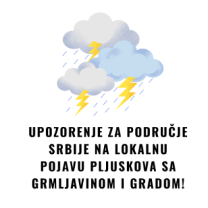 UPOZORENJE NA LOKALNU POJAVU PLJUSKOVA SA GRMLJAVINOM I GRADOM